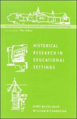 Historical Research in Educational Settings by McCulloch, Gary