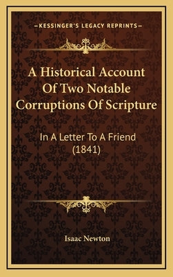 A Historical Account of Two Notable Corruptions of Scripture: In a Letter to a Friend (1841) by Newton, Isaac