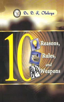 10 Reasons, 10 Rules, 10 Weapons by Olukoya, D. K.