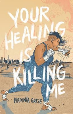 Your Healing Is Killing Me by Grise, Virginia