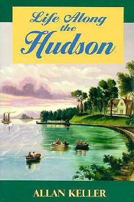 Life Along the Hudson by Keller, Allan