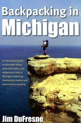 Backpacking in Michigan by DuFresne, Jim