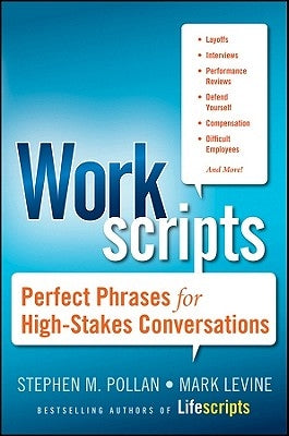 Workscripts: Perfect Phrases for High-Stakes Conversations by Pollan, Stephen M.