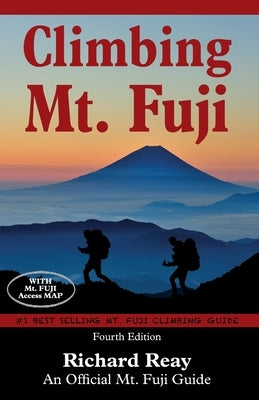 Climbing Mt. Fuji: A Complete Guidebook (4th Edition) by Reay, Richard