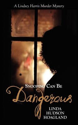 Snooping Can Be Dangerous by Hoagland, Linda Hudson