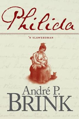 Philida: 'n Slaweroman by Brink, André P.
