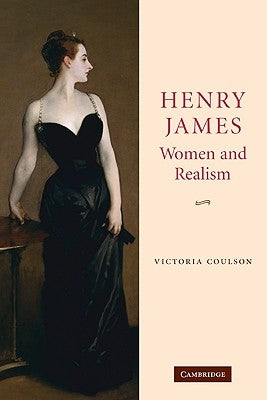 Henry James, Women and Realism by Coulson, Victoria