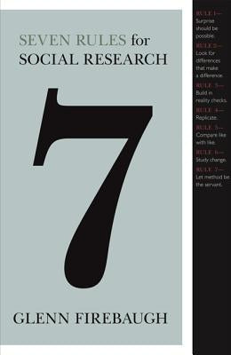 Seven Rules for Social Research by Firebaugh, Glenn