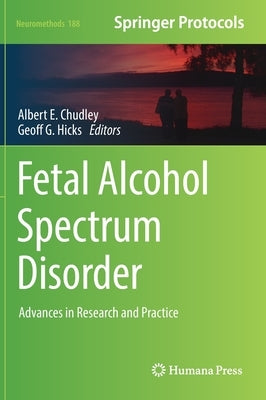 Fetal Alcohol Spectrum Disorder: Advances in Research and Practice by Chudley, Albert E.