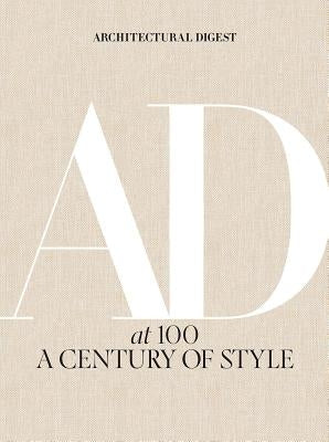 Architectural Digest at 100: A Century of Style by Astley, Amy