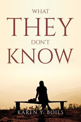 What They Don't Know by Karen Y Boils