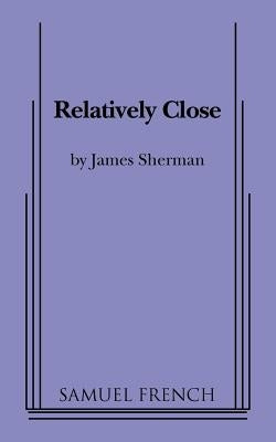 Relatively Close by Sherman, James