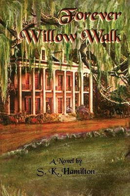 Forever Willow Walk by Hamilton, S. K.