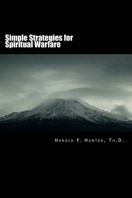 Simple Strategies for Spiritual Warfare by Hunter, Harold F.