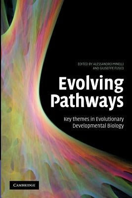 Evolving Pathways: Key Themes in Evolutionary Developmental Biology by Minelli, Alessandro