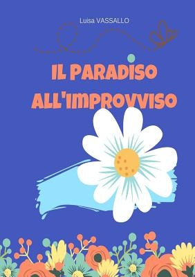 Il Paradiso All'improvviso by Vassallo, Luisa