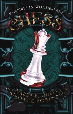 Chess (Vampires in Wonderland, 2) by Duell, Amber R.