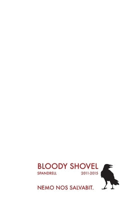 Bloody Shovel: Volume 1 by Spandrell