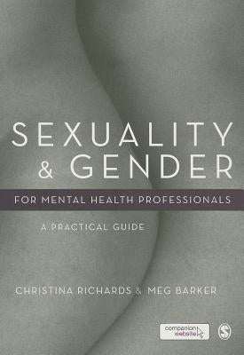 Sexuality and Gender for Mental Health Professionals: A Practical Guide by Richards, Christina