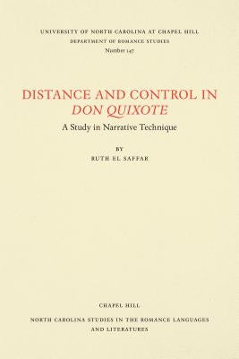 Distance and Control in Don Quixote: A Study in Narrative Technique by El Saffar, Ruth