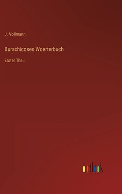 Burschicoses Woerterbuch: Erster Theil by Vollmann, J.
