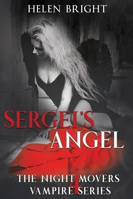 Sergei's Angel: The Night Movers Vampire Series, Book Four by Bright, Helen