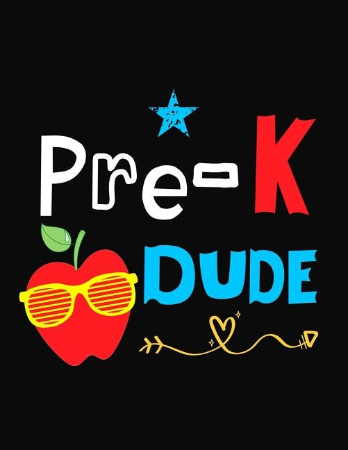 Pre-K Dude: Funny Back To School notebook, Gift For Girls and Boys,109 College Ruled Line Paper, Cute School Notebook, School Comp by Kech, Omi
