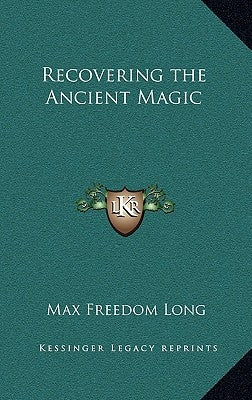 Recovering the Ancient Magic by Long, Max Freedom