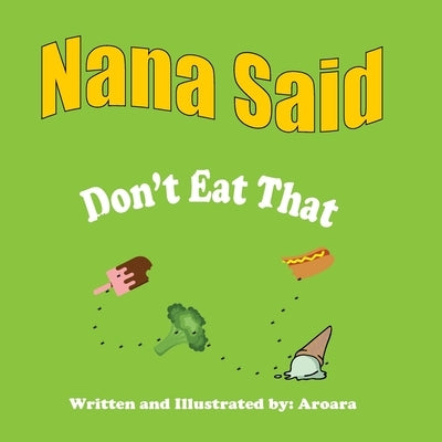 Nana Said Don't Eat That - Library editon by Aroara