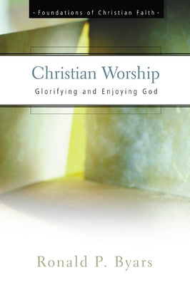 Christian Worship by Byars, Ronald P.