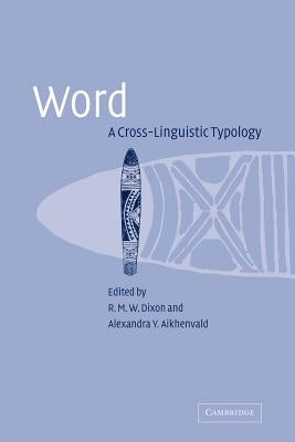 Word: A Cross-Linguistic Typology by Dixon, R. M. W.