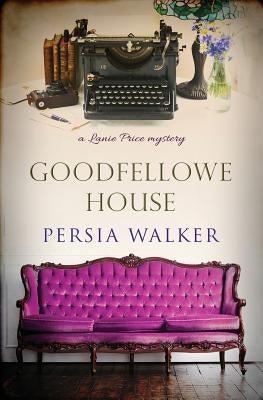 Goodfellowe House: A Lanie Price Mystery by Walker, Persia