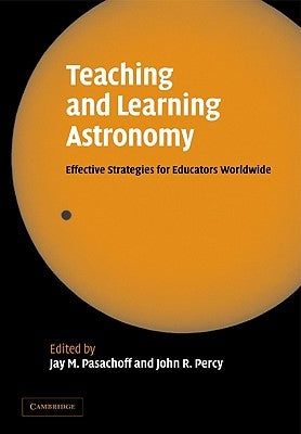 Teaching and Learning Astronomy: Effective Strategies for Educators Worldwide by Pasachoff, Jay M.