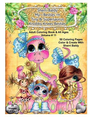 Sherri Baldy My-Besties Tiny & Her Supersaurus Knobby Knees Besties Adult Coloring book for all ages by Baldy, Sherri Ann