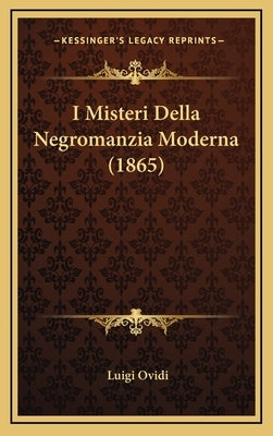 I Misteri Della Negromanzia Moderna (1865) by Ovidi, Luigi