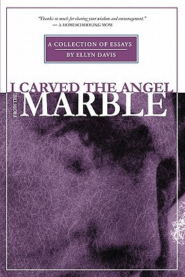 I Carved the Angel From the Marble by Davis, Ellyn