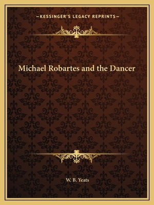 Michael Robartes and the Dancer by Yeats, W. B.