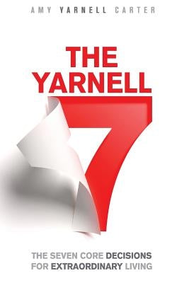 The Yarnell 7: The Seven Core Decisions for Extraordinary Living by Russell, Dylan