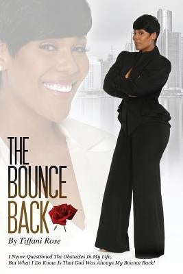 The Bounce Back by Rose, Tiffani