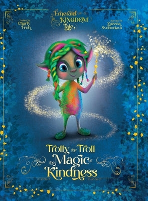 Trolly the Troll: The Magic of Kindness by Froh, Charly