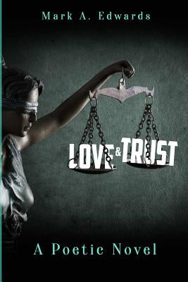 Love & Trust: A Poetic Novel by Edwards, Mark