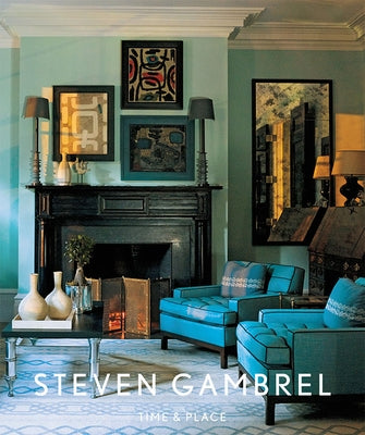 Steven Gambrel: Time and Place by Gambrel, Steven