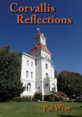 Corvallis Reflections by Wray, Pat