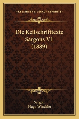 Die Keilschrifttexte Sargons V1 (1889) by Sargon
