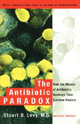 The Antibiotic Paradox by Levy, Stuart B.