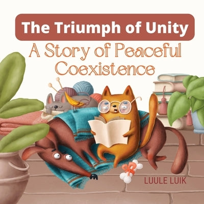 The Triumph of Unity: A Story of Peaceful Coexistence by Luik, Luule