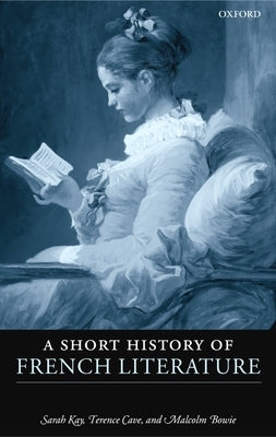 A Short History of French Literature by Kay, Sarah