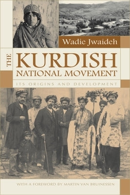 The Kurdish National Movement: Its Origins and Development by Jwaideh, Wadie