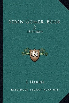 Seren Gomer, Book 2: 1819 (1819) by Harris, J.