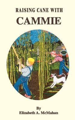 Raising Cane with Cammie by McMahan, Elizabeth a.
